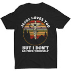 Jesus Loves You But I Don't Go Fck Yourself Funny Christian Crucifix Men T-Shirt