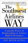 The Southwest Airlines Way : Using The Power Of Relationships To Ac - Acceptable