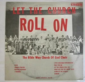 The Bible Way Church of God Choir Let The Church Roll On 1962 King 736 Obscure - Imagen 1 de 4