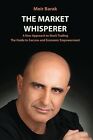 The Market Whisperer: A New Approach To Stock Trading By Barak, Meir -Paperback