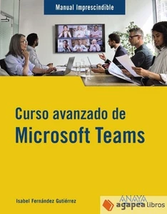 Curso avanzado de Microsoft Teams. NUEVO. ENVÍO URGENTE (Librería Agapea) - Imagen 1 de 1