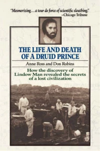 Life and Death of a Druid Prince: The Story of Lindow Man, an Archaeological Sen - Picture 1 of 1