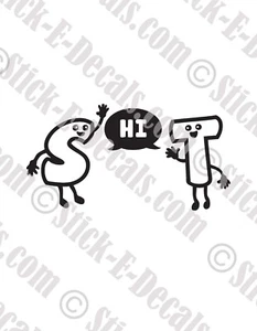 S Hi T Funny Vinyl Decal Sticker - FREE USA SHIPPING - Bild 1 von 2
