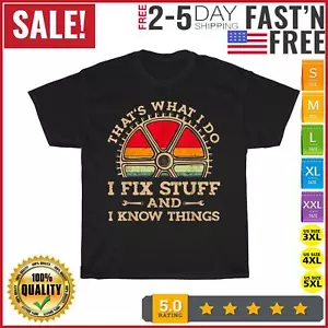 That's What I Do I Fix Stuff And I Know Things Funny Saying T Shirt Men Women - Picture 1 of 9