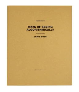 Ways of Seeing Algorithmically Lewis Bush | Brand New | Free UK Shipping ENG/FR - Bild 1 von 7