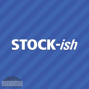 Stock-ish Stockish Vinyl Decal Sticker JDM - Picture 1 of 2