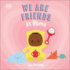 We Are Friends: At Home: Friends Can Be Found Everywhere We Look By Sue Downing