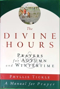 THE DIVINE HOURS, VOLUME II: PRAYERS FOR AUTUMN AND By Phyllis Tickle - Picture 1 of 10