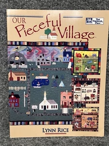 Our Pieceful Village Quilt Pattern Book by Lynn Rice Patchwork Place New - Picture 1 of 4
