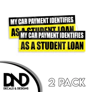 Car Payment Identifies as A Student Loan Sticker Decal Prank Truck D& 2Pk 8x2.5 - Picture 1 of 3