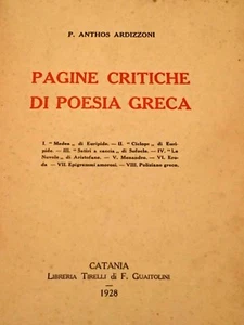 P. ANTHOS ARDIZZONI - PAGINE CRITICHE DI POESIA GRECA 1928 - Foto 1 di 1