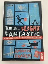 Tripping The Flight Fantastic Andrew Fraser Paperback 2016