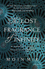 Moin Mir The Lost Fragrance of Infinity (Paperback)