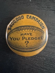 VTG 1930-40s Football Fundraising Pinback $400,000 Campaign Have You Pledged? - Picture 1 of 3