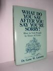 What Do You Say After You Say You're Sorry by Gene Laramy (1986,HCDJ)  