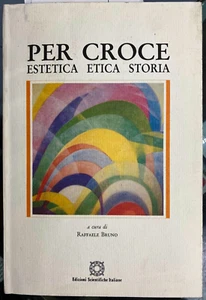 (Benedetto Croce) PER CROCE - ESTETICA ETICA STORIA - I EDIZIONE - E.S.I. 1995 - Imagen 1 de 1