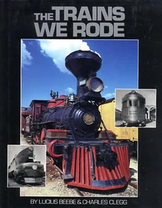 The Trains We Rode by Lucius Beebe & Charles Clegg ©1990 Hardcover Book - Imagen 1 de 1