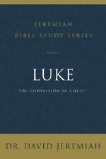 Luke: The Compassion of Christ (Jeremiah Bible Study Series) by Jeremiah, David