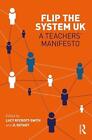 Flip The System UK: Ein Lehrermanifest: Ein Lehrermanifest von Lucy Rycroft-