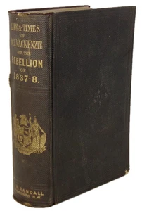 The Life & Times of Wm. Lyon Mackenzie, the Canadian Rebellion of 1837 - Bild 1 von 3