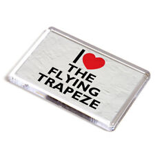 FRIDGE MAGNET - I Love The Flying Trapeze - Sports & Games Gift
