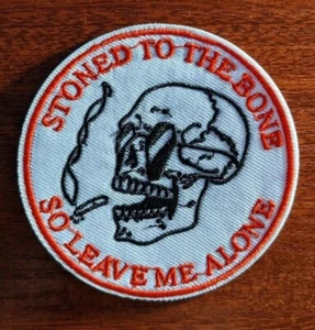 Stoned To The Bone So Leave Me Alone Stoner Patch Humor Embroidered Iron On 3" - Picture 1 of 4