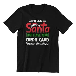 Funny Christmas Graphic Tee, Dear Santa Just Leave Your Credit Card, Size M - Picture 1 of 1