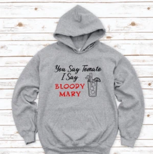 You Say Tomato, I Say Bloody Mary Gray Unisex Hoodie Sweatshirt - Picture 1 of 2