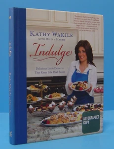 INDULGE BY KATHY WAKILE, SIGNED-INSCRIBED-NOT PERSONALIZED - Picture 1 of 11
