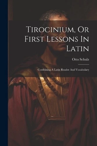 Otto Schulz Tirocinium, Or First Lessons In Latin (Paperback) (UK IMPORT) - Image 1 of 1