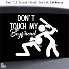 Don't Touch My BOYFRIEND Vinyl Decal Sticker Car Truck Window Funny Joke Girl 