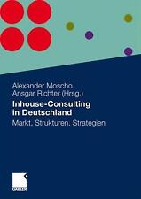 Inhouse-Consulting in Deutschland: Markt, Strukturen, Strategien by Alexander Mo
