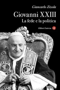 Giovanni XXIII- La fede e la politica - G. Zizola - Ed. Laterza 2000 - Foto 1 di 1