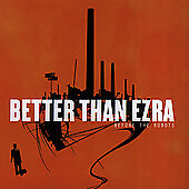 Before the Robots by Better Than Ezra (CD, May-2005, Artemis Records)