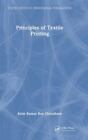 Principles of Textile Printing, Hardcover by Choudhury, Asim Kumar Roy, Brand...