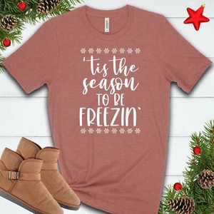 'tis the Season to be Freezin' T Shirt 02942 - Picture 1 of 3