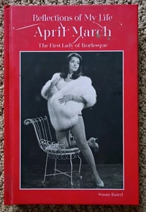 Reflections of My Life April March: The First Lady of Burlesque, SIGNED, HB 2016 - Picture 1 of 4