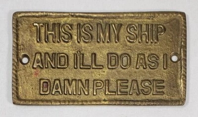 Captain "This Is My Ship And I'll Do As I Damn Please" Solid Brass Plaque Sign - Image 1 of 4