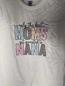 Graphic Only The Best Mons Get Promoted To Nana T-Shirt - Picture 1 of 3