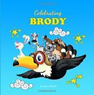 CELEBRATING BRODY: PERSONALIZED BABY BOOKS & PERSONALIZED By Suzanne Marshall