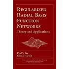Regularized Radial Basis Function Networks: Theory And Applications, Haykin, Sim