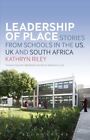 New Book Leadership Of Place: Stories From Schools In The Us, Uk And South Afric