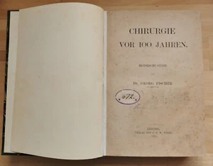 Chirurgie vor 100 Jahren - Dr.Georg Fischer - Erstausgabe 1876 - Bild 1 von 3