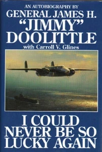 I Could Never Be So Lucky Again : An Autobiography of James H. Jimmy Doolittle - Imagen 1 de 2