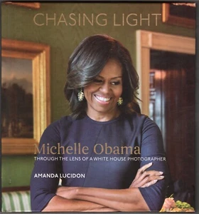 Chasing Light : Michelle Obama Through the Lens of a White House Photographer... - Foto 1 di 2