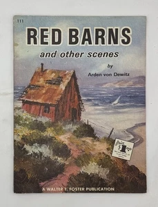 Red Barns and Other Scenes ~ Arden Von Dewitz ~ Walter T Foster - Picture 1 of 11
