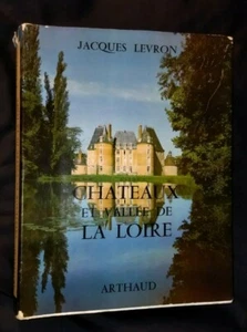 Jacques Levron: Castillos Y Vallée de La Loire Edition Arthaud 1970 Ilustrado - Imagen 1 de 12