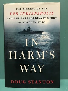In Harm's Way . . . USS Indianapolis by Doug Stanton 1st/1st HC/DJ 2001 - Foto 1 di 23