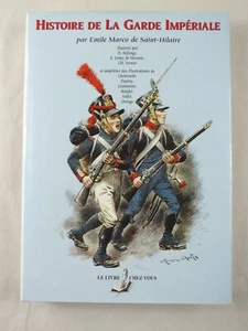 Histoire de la Garde Imperiale - Emile Marco de Saint Hilaire - Picture 1 of 7