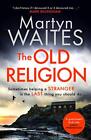 The Old Religion: Dark and Chillingly Atmospheric. By Martyn Wa 